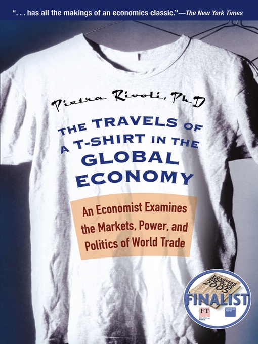 Title details for The Travels of a T-Shirt in the Global Economy by Pietra Rivoli - Available